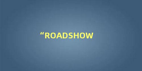 “ROADSHOW